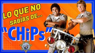 CHIPS serie 🔵Historia y Curiosidades [upl. by Zingale646]