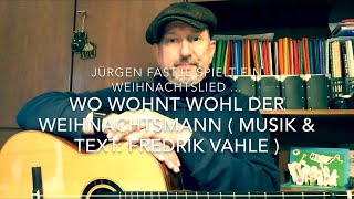 Wo wohnt wohl der Weihnachtsmann  Musik amp Text Fredrik Vahle  hier von Jürgen Fastje [upl. by Zeb]