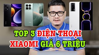 Top 3 điện thoại Xiaomi ngon nhất tầm giá 6 triệu [upl. by Ydnil]