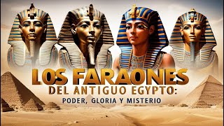 Los Faraones del Antiguo Egipto Poder Gloria y Nisterio [upl. by Ahsinnor]