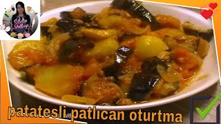 patatesli patlıcan oturtma tarifi  100  tam tarif [upl. by Feirahs]