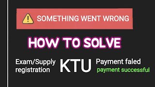 KTU Website ExamSupply registration error something went wrong KTU error website [upl. by Aya419]