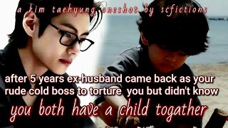 after 5 years EXHUSB came back as RUDE boss to TORTURE u but didnt know have son togather  KTH FF [upl. by Max]