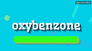 OXYBENZONE  HOW TO PRONOUNCE IT [upl. by Harrat]