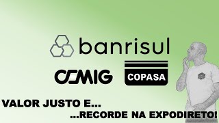 VALOR JUSTO PARA CEMIG E COPASA  RECORDE DO BANRISUL NA EXPODIRETO [upl. by Mars]