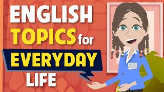 English topics for everyday life  English speaking course [upl. by Allimak]