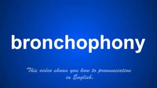 the correct pronunciation of bronchophony in English [upl. by Aerdnaid]