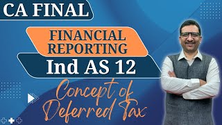 CA Final  Financial Reporting  Ind AS 12  Concept of Deferred Tax [upl. by Udall]