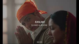 Ranjha SLOWED amp REVERB  Vibes Song [upl. by Godric]