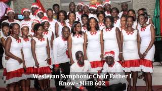 Wesleyan Symphonic Choir Father I Know MHB 602 [upl. by Hnid64]