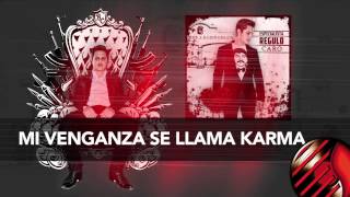 Mi Venganza Se Llama Karma ESPECIALISTA  Regulo Caro 2013 [upl. by Ternan]