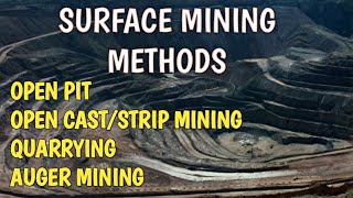 SURFACE MINING Surface Mining Methods Open Pit  open cast strip mining Quarrying Auger mining [upl. by Donohue909]