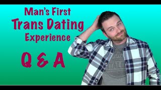 MANS 1ST TRANS DATING EXPERIENCE [upl. by Roze]