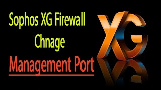 StepbyStep Guide How to Change Management Port on Sophos XG Firewall [upl. by Odlareg176]