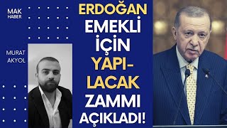 SON DAKİKA ERDOĞAN AÇIKLADI İŞTE EMEKLİLERE YAPILACAK ZAM SEYYANEN HABERCİSİ Mİ [upl. by Mehs418]