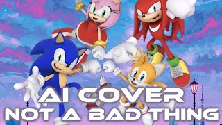 Sonic Tails Knuckles amp Amy  Not a Bad Thing Ai Cover Music Video [upl. by Findley18]