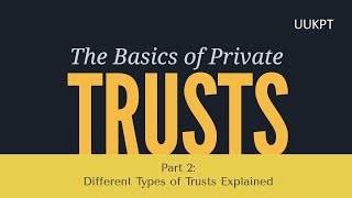 Different Types of Trusts Explained  Private Trust Series [upl. by Tab]