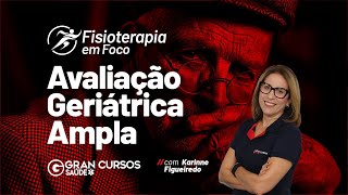 Fisioterapia em Foco Avaliação Geriátrica Ampla com Karinne Figueiredo [upl. by Niveek]