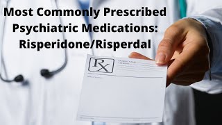 Most Commonly Prescribed Psychiatric Medications RisperidoneRisperdal [upl. by Aynahs]