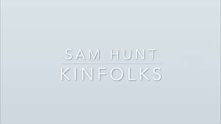 Sam Hunt  Kinfolks Lyrics [upl. by Anelak696]