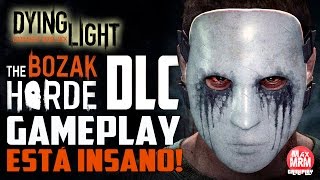 Dying Light  BOZAK HORDE Gameplay  ESSE MODO É INSANO   Como entrar no Bozak Horde [upl. by Lombardi]