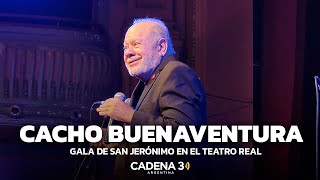 CACHO BUENAVENTURA EN VIVO  Gala de San Jerónimo en el Teatro Real  Cadena 3 Argentina [upl. by Lathan676]