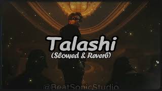 Talashi  Slowed  Reverbed  Mankirat Aulakh  Gulrez Akhtar  New Punjabi Lofi Slowed Reverb Song [upl. by Fakieh]