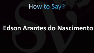 How to Pronounce Edson Arantes do Nascimento Pelé Full Brazilian Name [upl. by Eima]