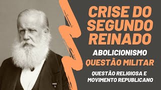 Crise do Segundo Reinado Abolicionismo Questão Militar Questão Religiosa e Movimento Republicano [upl. by Ecined78]