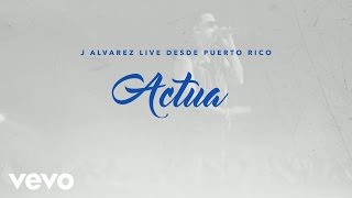 J Alvarez  Actua Live Audio Video [upl. by Atiluap485]