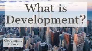 What is Development  GEOGRAPHY BASICS [upl. by Zaneski]