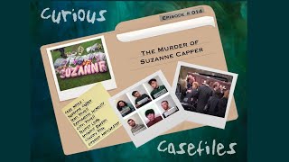 Curious Casefiles – Episode 14 – The Murder Of Suzanne Capper [upl. by Hole]