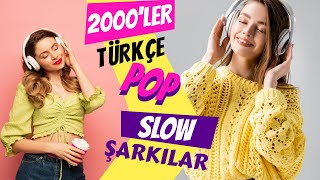 2000LER SLOW ŞARKILAR VOL1  2000ler Türkçe Pop  2000li Şarkılar Karışık MİX [upl. by Gemini]