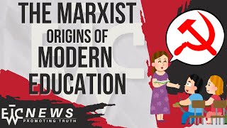 Marxist Origins of Modern Education  EWTC Podcast 328 [upl. by Lin]