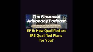 EP 5 How Qualified Are IRS Qualified Plans For You [upl. by Gard]