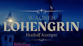 Wagner  Lohengrin Prelude Bridal Chorus  Synopsis  New Mastering Cent rec  Rudolf Kempe [upl. by Mehalick818]