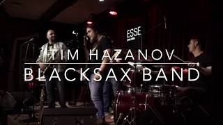 Tim Hazanov amp Blacksax band quotGood dayquot Live in jazz club quotEssequot [upl. by Zanlog]