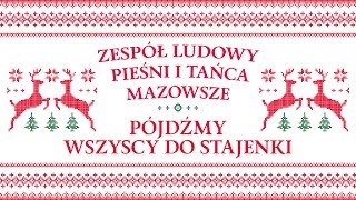 Zespół Ludowy Pieśni i Tańca Mazowsze  Pójdźmy wszyscy do stajenki [upl. by Aelyak]