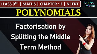 Class 9th Maths  Factorisation by Splitting the Middle Term Method  Chapter 2 Polynomials  NCERT [upl. by Ardnassak]