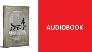 A Arte da Sabedoria  Audiobook [upl. by Bertina]