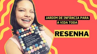 JARDIM DE INFANCIA PRA VIDA TODA  resenha do livro [upl. by Allin]