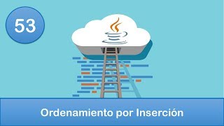 53 Programación en Java  Ordenamientos  Ordenamiento por Inserción [upl. by Lirbij]