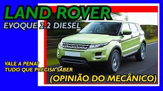 Range Rover Evoque 22 Diesel  É UMA BOA OPÇÃO OPINIÃO DO MECÂNICO [upl. by Jaclin967]