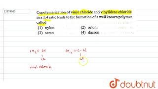 Copolymerization of vinyl chloride and vinylidene chloride in a 1  4 ratio lead to the formatio [upl. by Elacim]