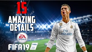 15 AMAZING Details in FIFA 19 [upl. by Medovich]