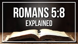 ROMANS 58 Explained  What Does The Bible Verse ROMANS 58 KJV REALLY Mean [upl. by Laekcim608]