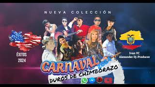 Los Duros de Chimborazo Carnaval 2024 Éxitos Mix Ft Alexander DjProducer [upl. by Accalia]