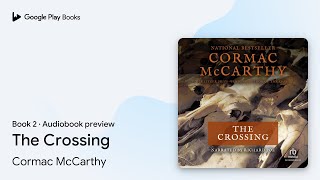 The Crossing Book 2 by Cormac McCarthy · Audiobook preview [upl. by Kristoforo]