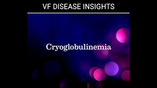 VF Disease Insights Cryoglobulinemia September 22 2021 [upl. by Wentworth]