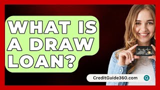 What Is A Draw Loan  CreditGuide360com [upl. by Bartholomeo]